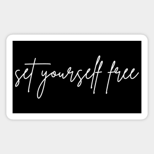 Set Yourself Free. A Self Love, Self Confidence Quote. Magnet